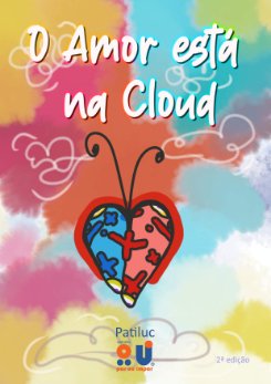 O Amor está na Cloud O Amor está na Cloud